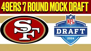 2024 NFL MOCK DRAFT| San Francisco 49ers 7 ROUND MOCK DRAFT