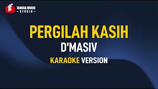 D'Masiv - Pergilah Kasih (Karaoke)