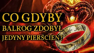 Co gdyby BALROG zdobył PIERŚCIEŃ SAURONA?