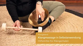 Hilfsmittel für Klangschalen 4/5 – Klangabend: Klangschalen in Selbstanwendung