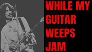 While My Guitar Gently Weeps Jam | Guitar Backing Track (A Minor)