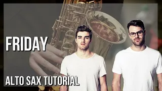 How to play Friday by The Chainsmokers ft Fridayy on Alto Sax (Tutorial)