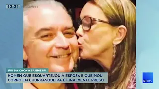 Homem que esquartejou a esposa e queimou corpo em churrasqueira é finalmente preso