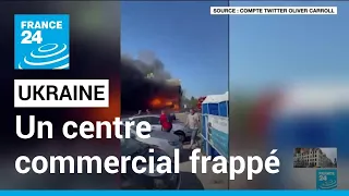 Guerre en Ukraine : un missile frappe un centre commercial, des morts et des blessés • FRANCE 24