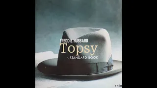 Freddie Hubbard - Topsy (recorded in 1989, released on CD in 1992) [Complete CD]