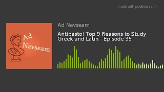 Antipasto! Top 9 Reasons to Study Greek and Latin - Episode 35