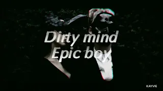 (18+) Dirty Mind - Epic Boy [Vietsub+Lyrics]