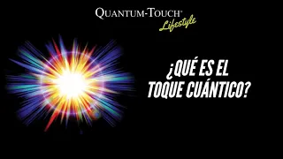¿Qué es el  Toque Cuántico?