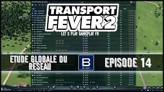 Etude globale du réseau - Transport Fever 2 - Partie libre - Episode 14