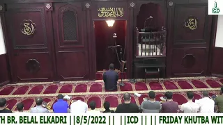 ||ICD || || Friday Khutba with Br. Belal Elkadri ||8/5/2022 ||