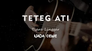 TETEG ATI // TIARA LINGGAR // KARAOKE GITAR AKUSTIK NADA CEWE ( FEMALE )