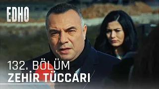 132. Bölüm ''Zehir Tüccarı'' | Eşkıya Dünyaya Hükümdar Olmaz