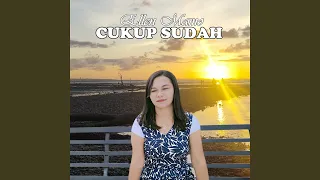 Cukup Sudah (POP INDONESIA TIMUR)