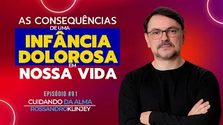 As consequências de uma infância dolorosa em nossa vida | Cuidando da Alma #91