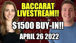 LIVE: Baccarat!! $1500 Buy-in!! April 26 2022