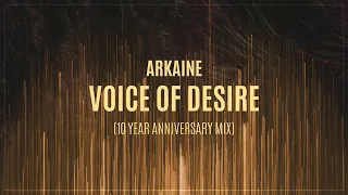 Arkaine - Voice of Desire (10 Year Anniversary Mix)