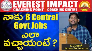 HOW I GOT 8 CENTRAL GOVT JOBS | BY GIREESH  (INCOME TAX INSPECTOR)