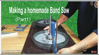 Making a homemade Band Saw (part1)