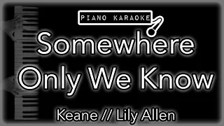 Somewhere Only We Know - Keane // Lily Allen - Piano Karaoke Instrumental
