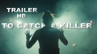 To Catch A Killer 2023: The Mind-Blowing Trailer