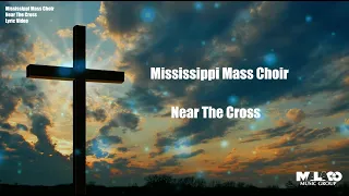 The Mississippi Mass Choir - Near The Cross (Lyric Video)