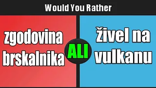 Pokaži Zgodovino Brskalnika Ali Živi na Vulkanu | Would you rather