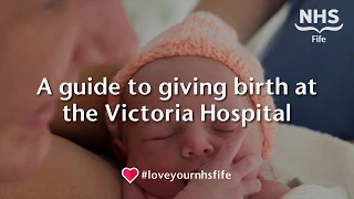 A guide to giving birth at the Victoria Hospital