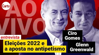 GLENN GREENWALD e CIRO GOMES AO VIVO | Eleições 2022, Lula e o voto antipetista