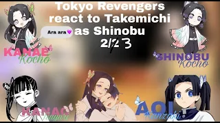 Tokyo Revengers react to Takemichi as Shinobu | 2//3 | My AU | Sad 🥲 |