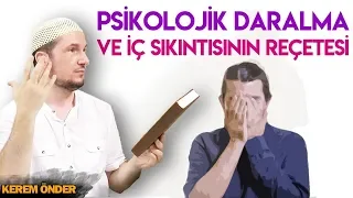 PSİKOLOJİK DARALMA VE İÇ SIKINTISININ REÇETESİ! / Kerem Önder
