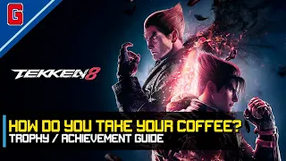 Tekken 8 - How do you take your coffee? 🏆 Trophy / Achievement Guide