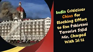 India Criticizes China for Blocking Effort to Ban Pakistani Terrorist Sajid Mir, Charged With 26/11