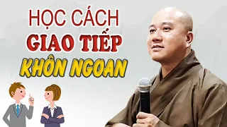 Cách Nói Chuyện Khôn Ngoan Khéo Léo Khi Giao Tiếp, Để Ai Cũng Yêu Quý Bạn (rất hay) - Thầy Pháp Hòa