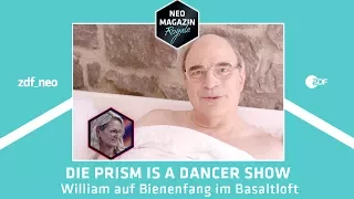 Die PRISM Is A Dancer Show: William auf Bienenfang im Basaltloft | NEO MAGAZIN ROYALE - ZDFneo