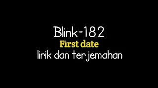 Blink-182 - first date (lirik terjemahan Indonesia)