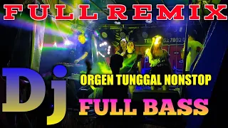 DJ ORGEN TUNGGAL NONSTOP FULL BASS BERGETAR - MAKIN LAMA MAKIN TINGGI