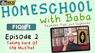 Homeschool with Baba | Fiqh 1: Ep.2 | Abu Mussab Wajdi Akkari & Kids