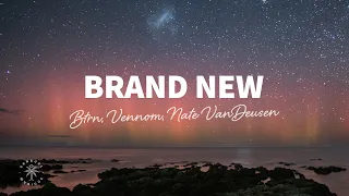 BTRN, Vennom - Brand New (Lyrics) ft. Nate VanDeusen