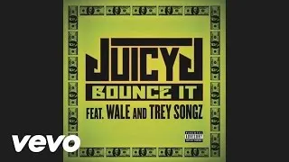 Juicy J - Bounce It (Audio) ft. Wale, Trey Songz