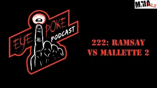 Eye Poke Podcast 222: Ramsay vs Mallette 2