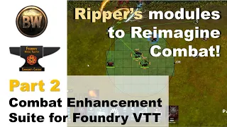 Ripper's Foundry Modules Part 2: Combat! Argon, Automated Evocations, Combat Booster, and more