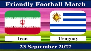 Iran vs Uruguay - Friendly Football Match - 23 September 2022