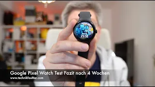 Google Pixel Watch Test Fazit nach 4 Wochen