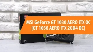 Распаковка видеокарты MSI GeForce GT 1030 AERO ITX OC / Unboxing MSI GeForce GT 1030 AERO ITX OC