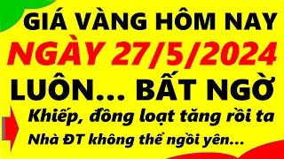 Giá vàng hôm nay ngày 27/5/2024 - giá vàng 9999, vàng sjc, vàng nhẫn 9999,...