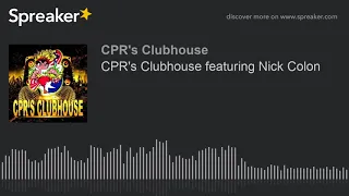 CPR's Clubhouse featuring Nick Colon (made with Spreaker)