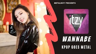 ITZY - WANNABE | Heavy Metal Cover