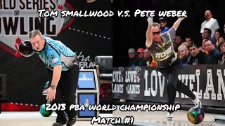 2013 PBA World Championship Match #1 - Tom Smallwood V.S. Pete Weber