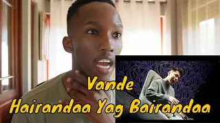 Vande - Hairandaa Yag Bairandaa REACTION