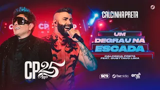 Calcinha Preta feat. @gusttavolimaoficial - Um Degrau Na Escada - DVD #CP25anos (Ao Vivo)